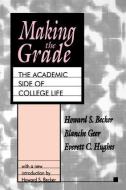 Making the Grade di Blanche Geer, Everett C. Hughes edito da Taylor & Francis Inc