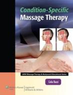Condition-Specific Massage Therapy di Celia Bucci edito da Lippincott Williams and Wilkins