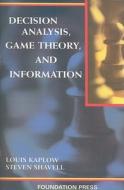 Decision Analysis, Game Theory, and Information di Louis Kaplow, Steven Shavell edito da Foundation Press