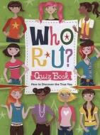 Who R U? Quiz Book: How to Discover the True You di Suzanne Beilenson edito da Peter Pauper Press