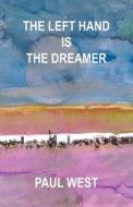 The Left Hand Is The Dreamer di Paul West edito da Wasteland Press