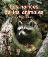 Las Narices de Los Animales (Animal Noses) di Mary Holland edito da ARBORDALE PUB