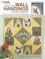 Quick & Easy Wall Hangings for the Seasons di Janice Loewenthal edito da LEISURE ARTS INC