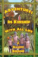 Adventures in Kinship with All Life di John Allen Boone edito da Tree of Life Books
