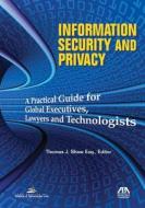 Information Security And Privacy di Thomas J Shaw edito da American Bar Association