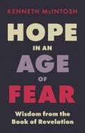 Hope in an Age of Fear di Kenneth McIntosh edito da Harding House Publishing, Inc./AnamcharaBooks