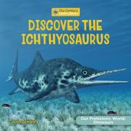 Discover the Ichthyosaur di Josh Gregory edito da Cherry Lake Publishing