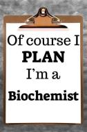 Of Course I Plan I'm a Biochemist: 2019 6x9 365-Daily Planner to Organize Your Schedule by the Hour di Fairweather Planners edito da LIGHTNING SOURCE INC