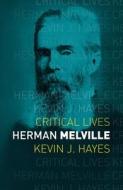 Herman Melville di Kevin J. Hayes edito da Reaktion Books