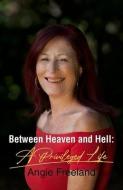 Between Heaven And Hell di Angie Freeland edito da New Generation Publishing