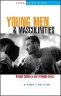 Young Men and Masculinities: Global Cultures and Intimate Lives di Victor Jeleniewski Seidler edito da PAPERBACKSHOP UK IMPORT