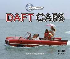 Top Gear: Daft Cars di Matt Master edito da Ebury Publishing