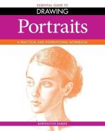 Portraits: A Practical and Inspirational Workbook di Barrington Barber edito da ARCTURUS PUB