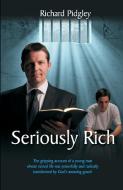 Seriously Rich di Richard Pidgley edito da Authentic Media