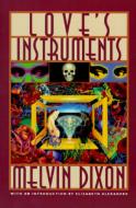 Love\'s Instruments di Melvin Dixon edito da Tia Chucha Press