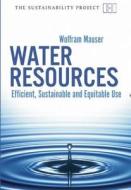 Water Resources di Wolfram Mauser edito da Haus Publishing