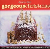 Gorgeous Christmas: Over 100 Delicious Fail-Safe Recipes to Fill Your Holiday with Joy di Annie Bell edito da Kyle Cathie Limited