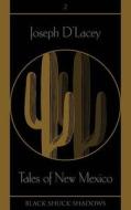 Tales of New Mexico di Joseph D'Lacey edito da Black Shuck Books