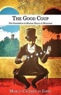 The Good Coup di Marco Caceres Di Iorio edito da CCB Publishing