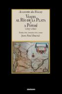 Viajes Al Rio de La Plata y a Potosi (1657-1660) di Accarette Du Biscay edito da Stockcero