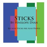 Sticks---Because Sticks Are Also People di Penelope Dyan edito da Bellissima Publishing LLC