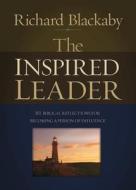 The Inspired Leader: 101 Biblical Reflections for Becoming a Person of Influence di Richard Blackaby edito da Russell Media