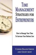Time Management Strategies for Entrepreneurs: How to Manage Your Time to Increase Your Bottom Line di Connie Ragen Green edito da Hunter's Moon Publishing