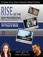 Rise of the New Professional - Meri Har-Gil Edition: The School of Online Business 101 Course Book di Har-Gil &. Klingler edito da Marketing Merge, Incorporated