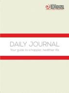Daily Journal: Your Guide to a Happier, Healthier Life di Joshua Rosenthal Msced edito da INTEGRATIVE NUTRITION PUB