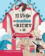 El Viaje de SueÑos de Ricky a lá America Colonial di William Stevenson edito da Micro Publishing Media, Inc