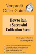 How to Run a Successful Cultivation Event di Linda Lysakowski, Joanne Oppelt edito da Joanne Oppelt Consulting, LLC