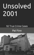 Unsolved 2001 di MR Pat Finn edito da Createspace Independent Publishing Platform