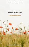 Break Through: A Story of Our Hearts and the World. di Caitlin Joy Banks edito da Createspace Independent Publishing Platform