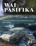 Wai Pasifika di David Young edito da Otago University Press