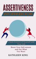 Assertiveness Workbook di Kathleen King edito da Tomas Edwards