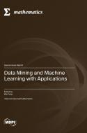 Data Mining and Machine Learning with Applications edito da MDPI AG