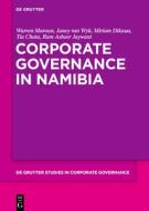 Corporate Governance In Namibia di Miriam Dikuua, Janey Wyk, Tia Chata, Warren Maroun, Asheer Jaywant Ram edito da De Gruyter