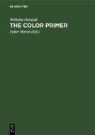 The Color Primer di Wilhelm Ostwald edito da De Gruyter