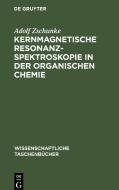 Kernmagnetische Resonanzspektroskopie in der organischen Chemie di Adolf Zschunke edito da De Gruyter