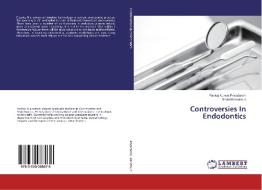 Controversies In Endodontics di Pankaj Kumar Priyadarshi, Sridevi Nandmuri edito da LAP Lambert Academic Publishing