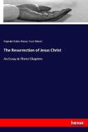 The Resurrection of Jesus Christ di Reginald Walter Macan, Trust Hibbert edito da hansebooks