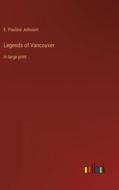 Legends of Vancouver di E. Pauline Johnson edito da Outlook Verlag