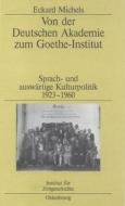 Von der Deutschen Akademie zum Goethe-Institut di Eckard Michels edito da De Gruyter Oldenbourg