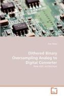 Dithered Binary Oversampling Analog to Digital Converter di Jirar Helou edito da VDM Verlag