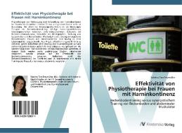 Effektivität von Physiotherapie bei Frauen mit Harninkontinenz di Sabrina Tina Freymüller edito da AV Akademikerverlag