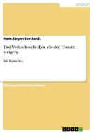 Drei Verkaufstechniken, Die Den Umsatz Steigern di Hans-Jurgen Borchardt edito da Grin Publishing
