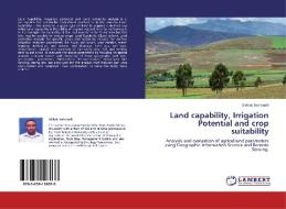 Land capability, Irrigation Potential and crop suitability di Slehak Semeneh edito da LAP Lambert Academic Publishing