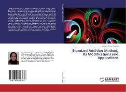 Standard Addition Method, Its Modifications and Applications di Maryam Abbasi Tarighat edito da LAP Lambert Academic Publishing