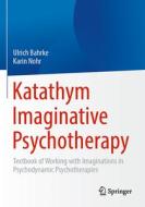 Katathym Imaginative Psychotherapy di Karin Nohr, Ulrich Bahrke edito da Springer Berlin Heidelberg