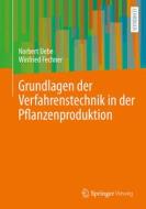 Grundlagen der Verfahrenstechnik in der Pflanzenproduktion di Norbert Uebe, Winfried Fechner edito da Springer Berlin Heidelberg